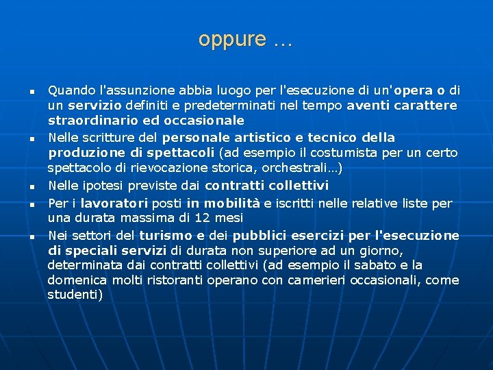 oppure … n n n Quando l'assunzione abbia luogo per l'esecuzione di un' opera