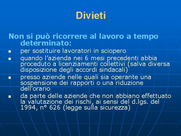 Divieti Non si può ricorrere al lavoro a tempo determinato: n n per sostituire
