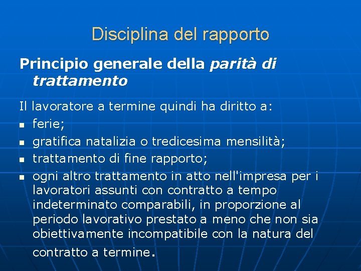 Disciplina del rapporto Principio generale della parità di trattamento Il lavoratore a termine quindi