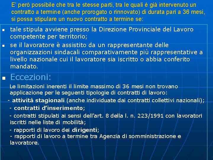 E’ però possibile che tra le stesse parti, tra le quali è già intervenuto