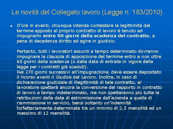 Le novità del Collegato lavoro (Legge n. 183/2010) n D’ora in avanti, chiunque intenda