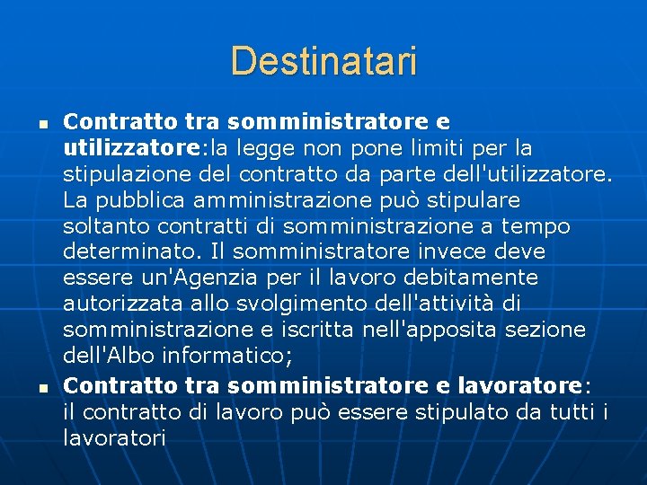 Destinatari n n Contratto tra somministratore e utilizzatore: la legge non pone limiti per