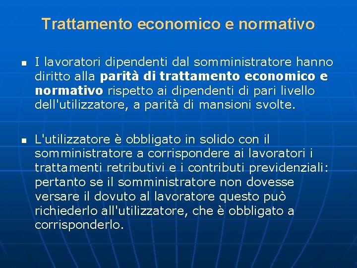 Trattamento economico e normativo n n I lavoratori dipendenti dal somministratore hanno diritto alla