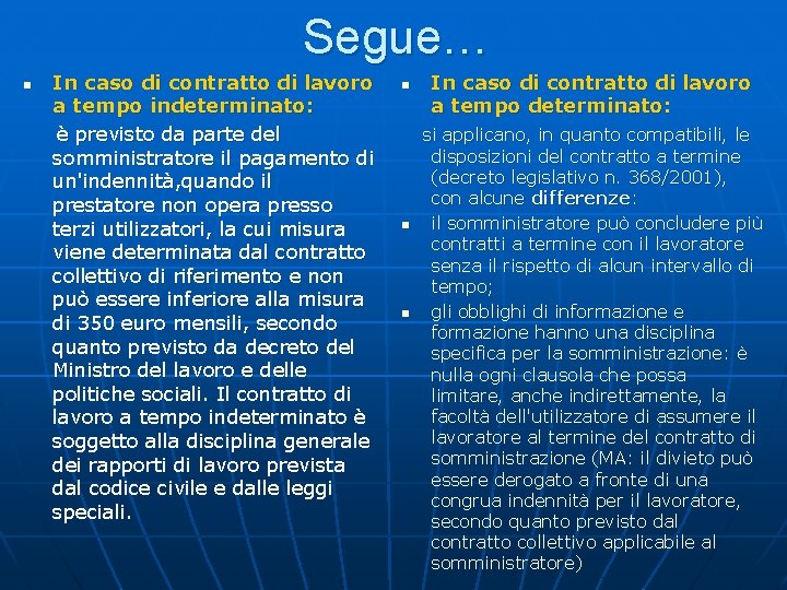 Segue… n In caso di contratto di lavoro a tempo indeterminato: a tempo determinato: