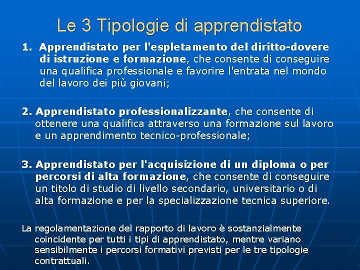 Le 3 Tipologie di apprendistato 1. Apprendistato per l'espletamento del diritto-dovere di istruzione e