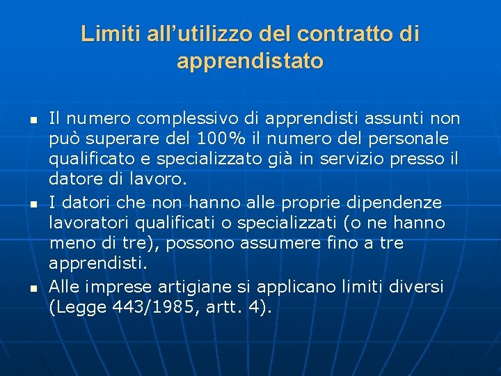 Limiti all’utilizzo del contratto di apprendistato n n n Il numero complessivo di apprendisti