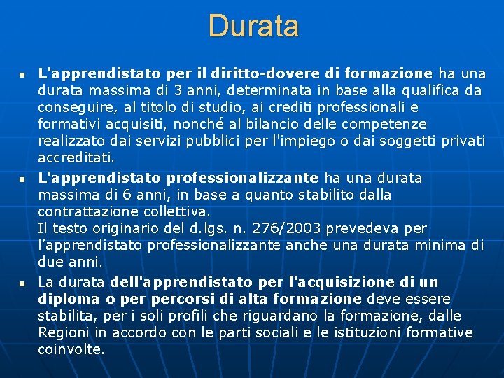 Durata n n n L'apprendistato per il diritto-dovere di formazione ha una durata massima