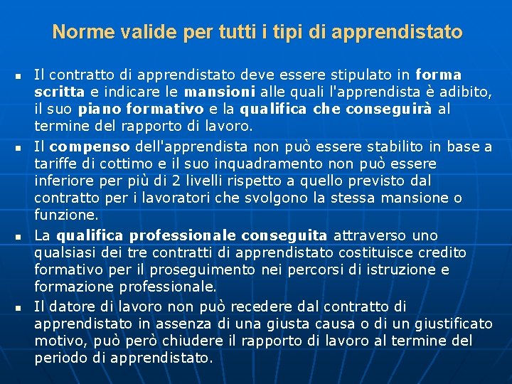 Norme valide per tutti i tipi di apprendistato n n Il contratto di apprendistato