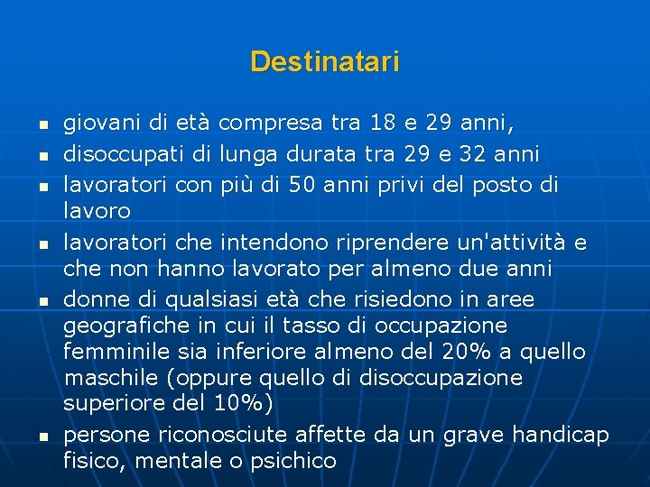 Destinatari n n n giovani di età compresa tra 18 e 29 anni, disoccupati