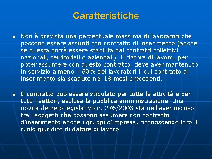 Caratteristiche n n Non è prevista una percentuale massima di lavoratori che possono essere