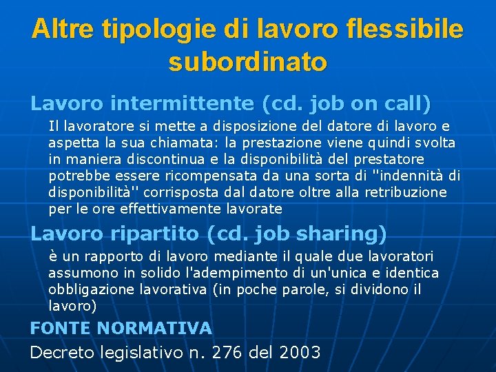 Altre tipologie di lavoro flessibile subordinato Lavoro intermittente (cd. job on call) Il lavoratore