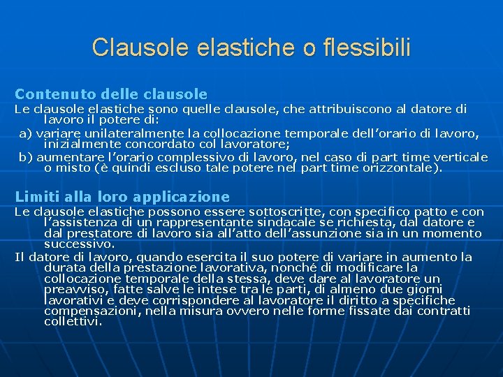 Clausole elastiche o flessibili Contenuto delle clausole Le clausole elastiche sono quelle clausole, che