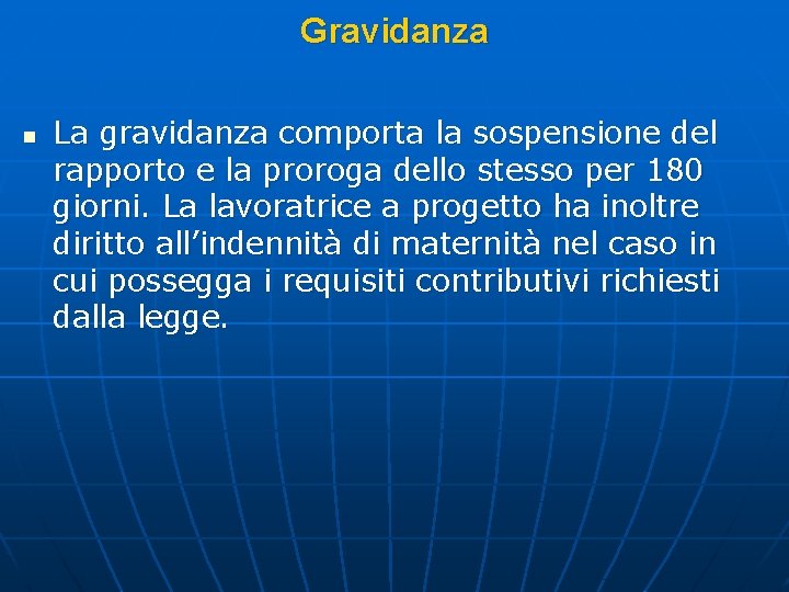 Gravidanza n La gravidanza comporta la sospensione del rapporto e la proroga dello stesso