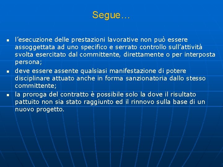 Segue… n n n l’esecuzione delle prestazioni lavorative non può essere assoggettata ad uno