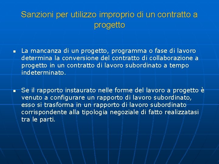 Sanzioni per utilizzo improprio di un contratto a progetto n n La mancanza di