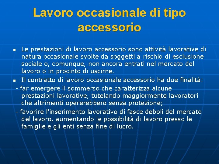 Lavoro occasionale di tipo accessorio Le prestazioni di lavoro accessorio sono attività lavorative di