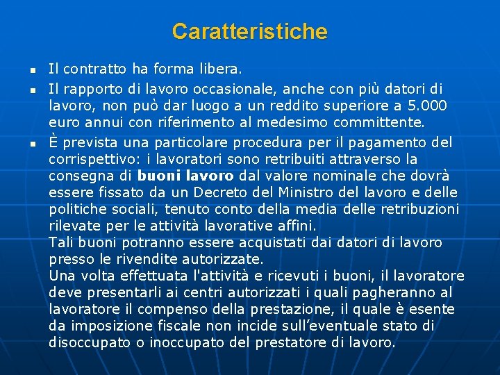 Caratteristiche n n n Il contratto ha forma libera. Il rapporto di lavoro occasionale,