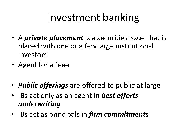 Investment banking • A private placement is a securities issue that is placed with