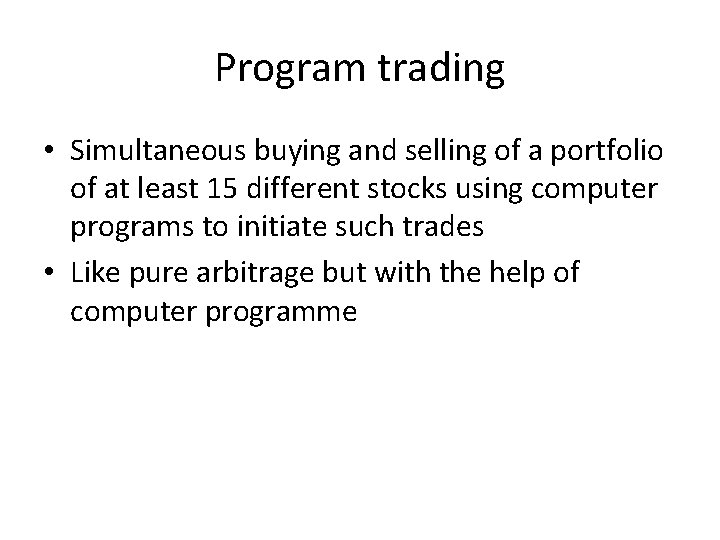 Program trading • Simultaneous buying and selling of a portfolio of at least 15