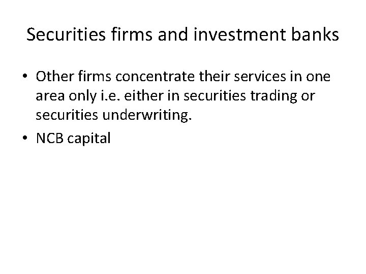 Securities firms and investment banks • Other firms concentrate their services in one area