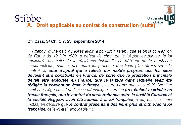 A. Droit applicable au contrat de construction (suite) Cfr Cass. 3 e Ch. Civ.