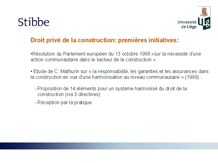 Droit privé de la construction: premières initiatives: • Résolution du Parlement européen du 13