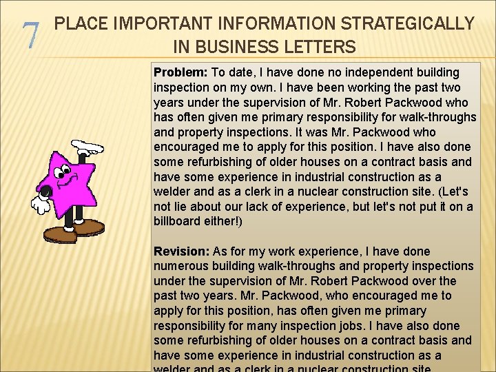 PLACE IMPORTANT INFORMATION STRATEGICALLY IN BUSINESS LETTERS Problem: To date, I have done no