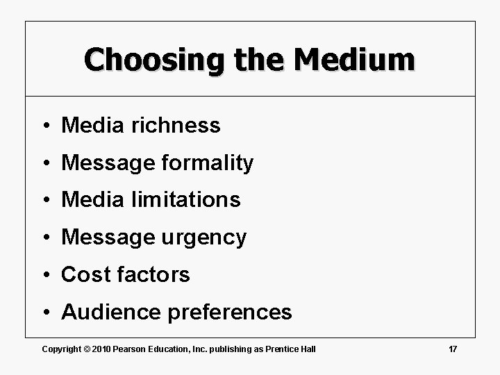 Choosing the Medium • Media richness • Message formality • Media limitations • Message