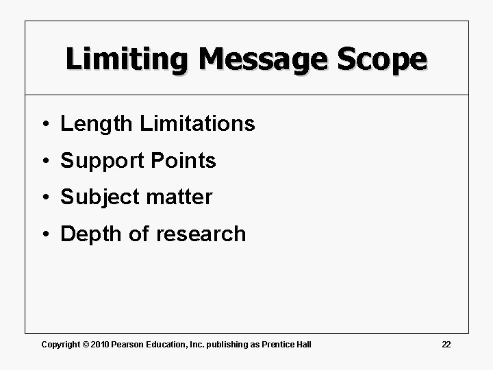 Limiting Message Scope • Length Limitations • Support Points • Subject matter • Depth