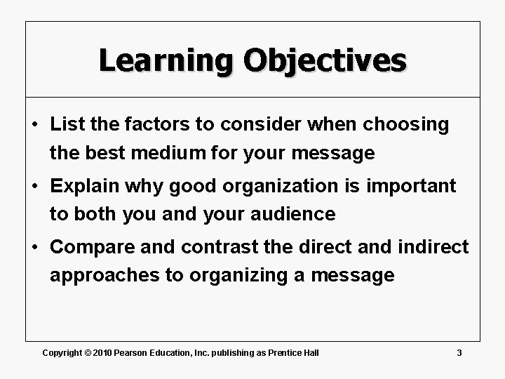 Learning Objectives • List the factors to consider when choosing the best medium for