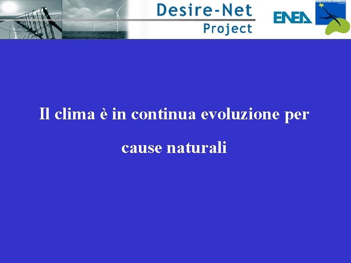 Il clima è in continua evoluzione per cause naturali 