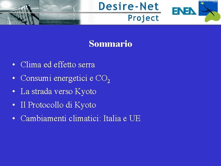 Sommario • Clima ed effetto serra • Consumi energetici e CO 2 • La