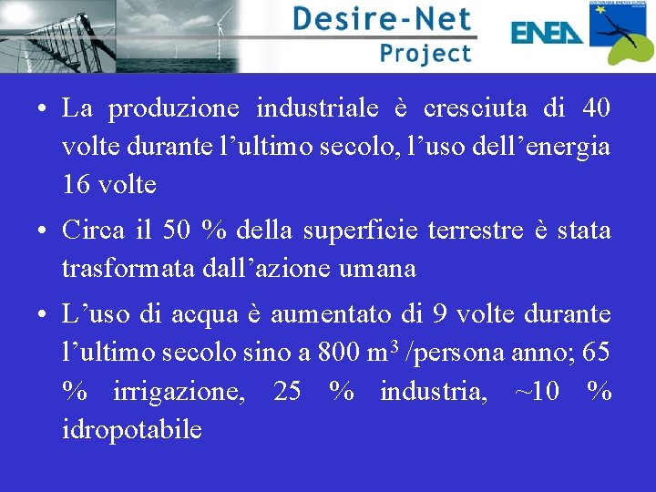  • La produzione industriale è cresciuta di 40 volte durante l’ultimo secolo, l’uso