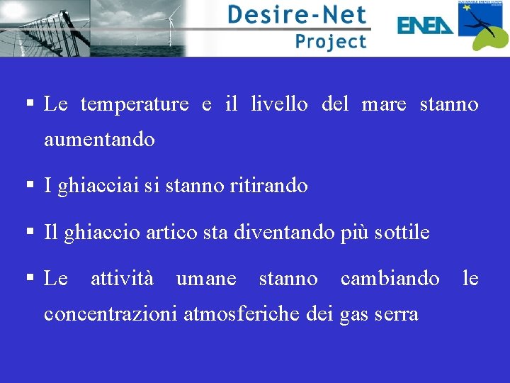 § Le temperature e il livello del mare stanno aumentando § I ghiacciai si