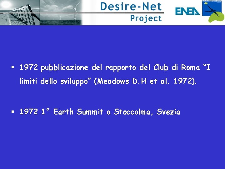 § 1972 pubblicazione del rapporto del Club di Roma “I limiti dello sviluppo” (Meadows