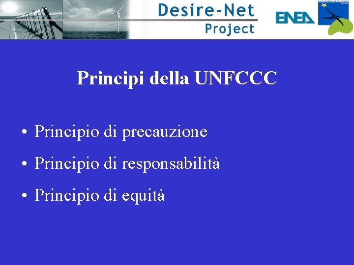 Principi della UNFCCC • Principio di precauzione • Principio di responsabilità • Principio di