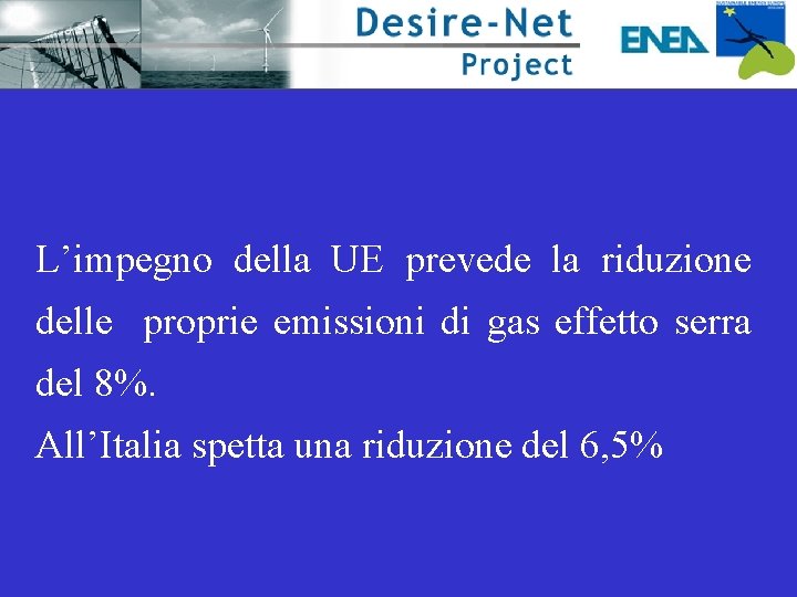 L’impegno della UE prevede la riduzione delle proprie emissioni di gas effetto serra del