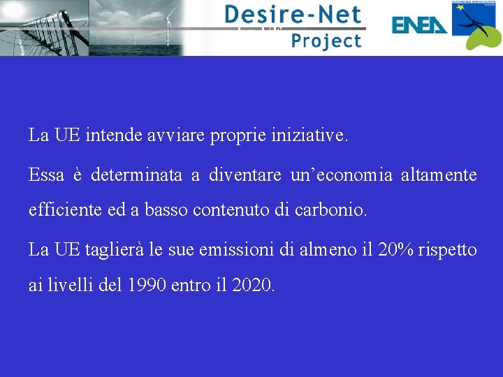 La UE intende avviare proprie iniziative. Essa è determinata a diventare un’economia altamente efficiente