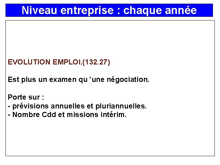 Niveau entreprise : chaque année EVOLUTION EMPLOI. (132. 27) Est plus un examen qu