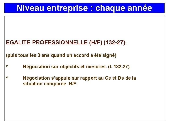 Niveau entreprise : chaque année EGALITE PROFESSIONNELLE (H/F) (132 -27) (puis tous les 3