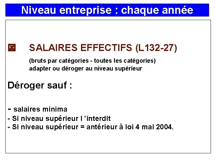Niveau entreprise : chaque année SALAIRES EFFECTIFS (L 132 -27) (bruts par catégories -