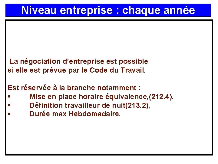 Niveau entreprise : chaque année La négociation d’entreprise est possible si elle est prévue