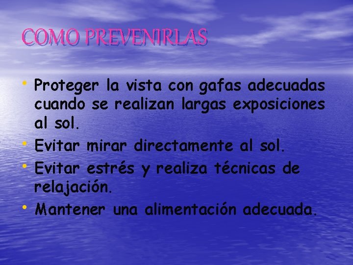 COMO PREVENIRLAS • Proteger la vista con gafas adecuadas • • • cuando se