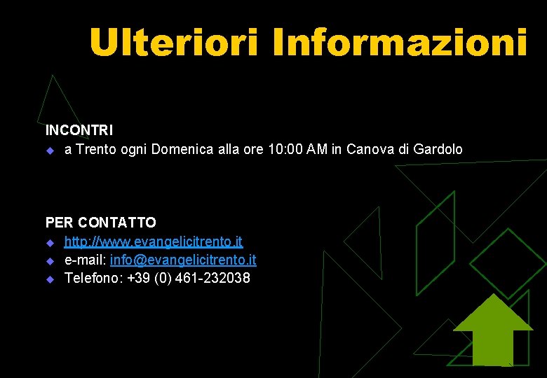 Ulteriori Informazioni INCONTRI u a Trento ogni Domenica alla ore 10: 00 AM in