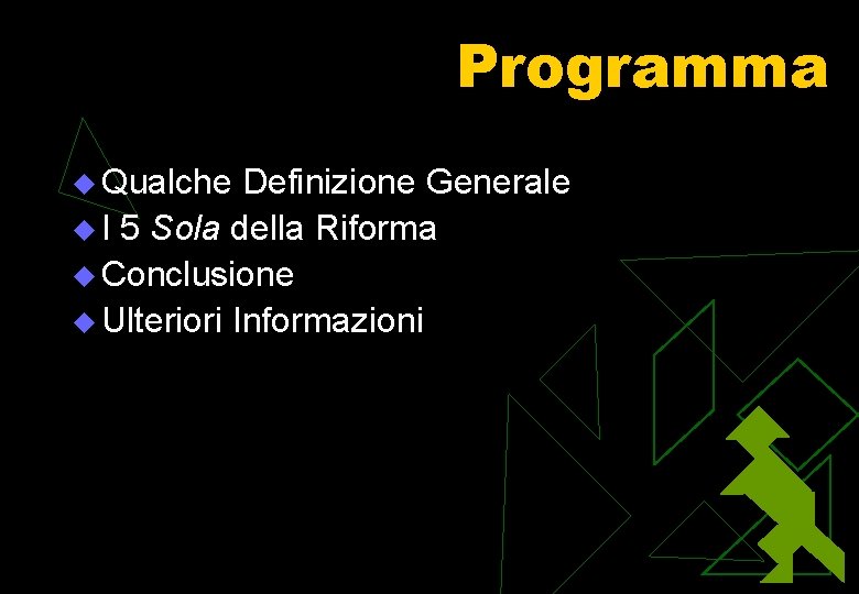 Programma u Qualche Definizione Generale u I 5 Sola della Riforma u Conclusione u