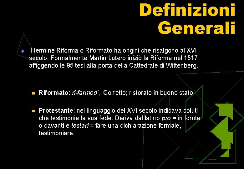 Definizioni Generali u Il termine Riforma o Riformato ha origini che risalgono al XVI