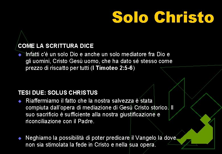 Solo Christo COME LA SCRITTURA DICE u Infatti c'è un solo Dio e anche