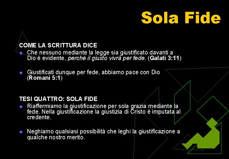 Sola Fide COME LA SCRITTURA DICE u Che nessuno mediante la legge sia giustificato