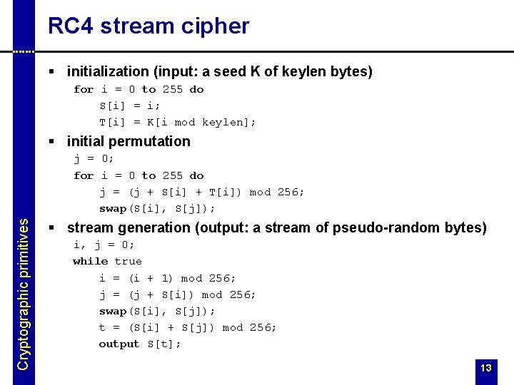 RC 4 stream cipher § initialization (input: a seed K of keylen bytes) for