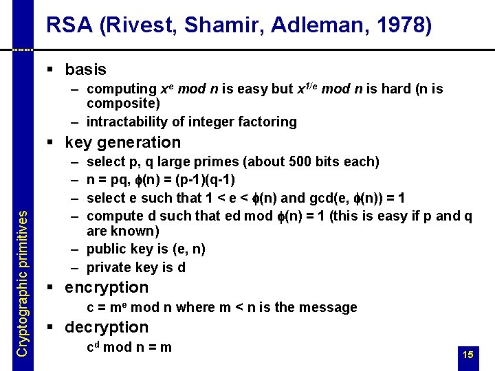 RSA (Rivest, Shamir, Adleman, 1978) § basis – computing xe mod n is easy